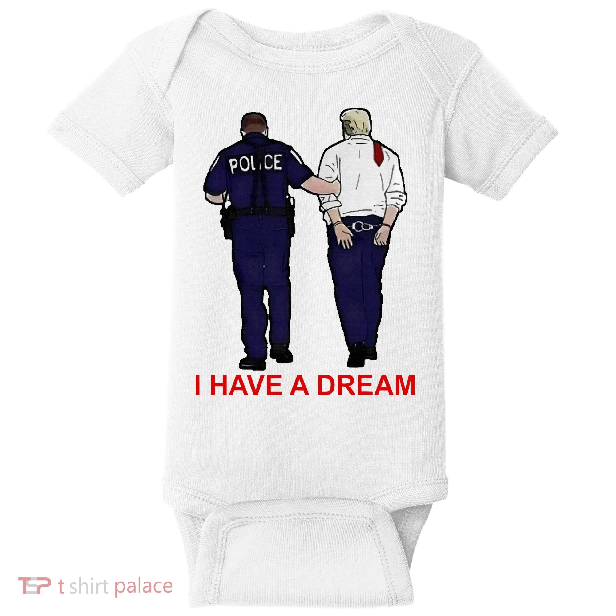 I Have A Dream Police Arrest Trump Baby Bodysuit