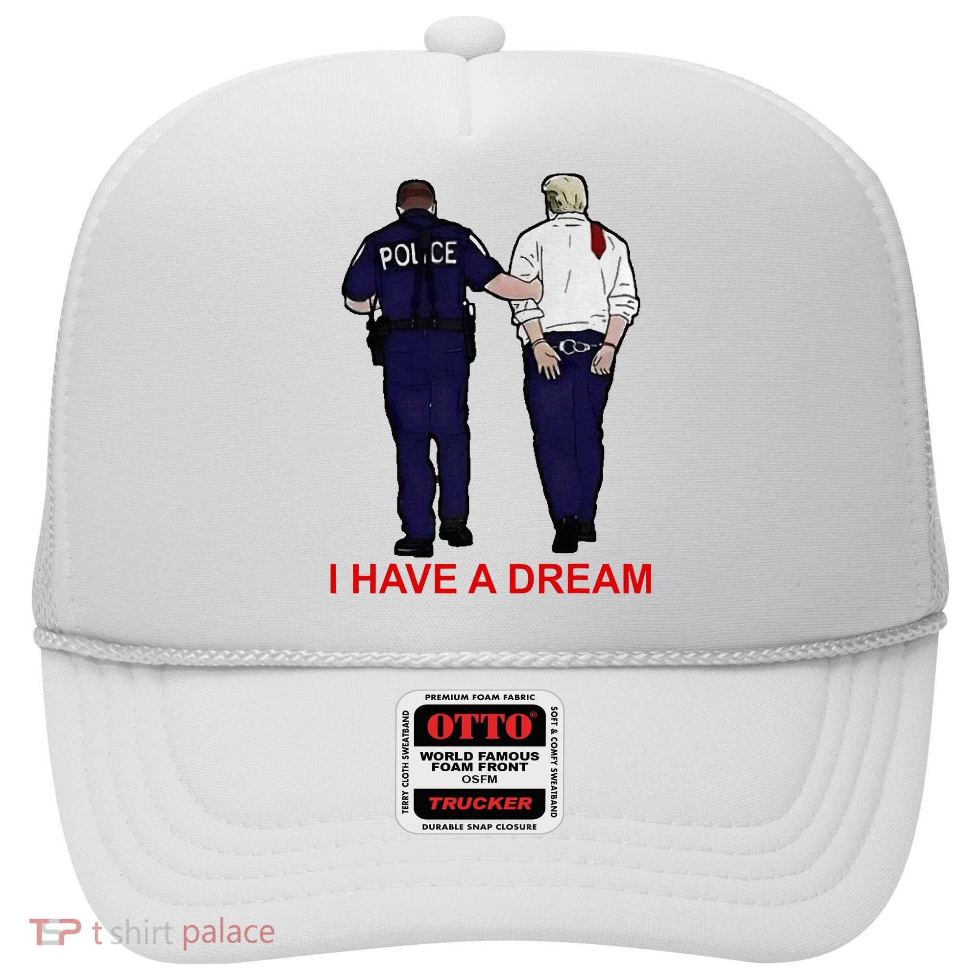 I Have A Dream Police Arrest Trump Hat