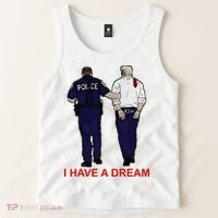 I Have A Dream Police Arrest Trump Tank Top thumb 2