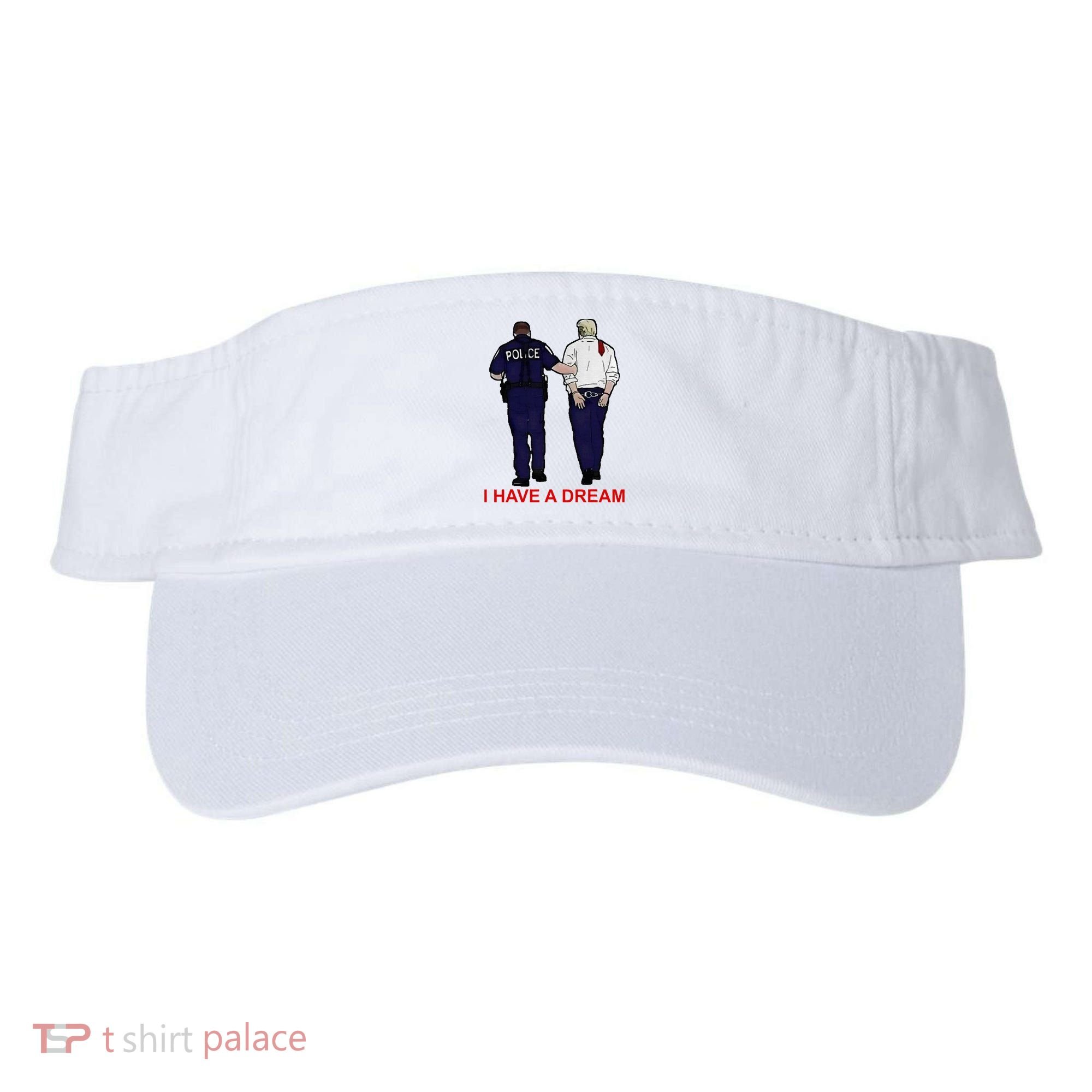 I Have A Dream Police Arrest Trump Visor