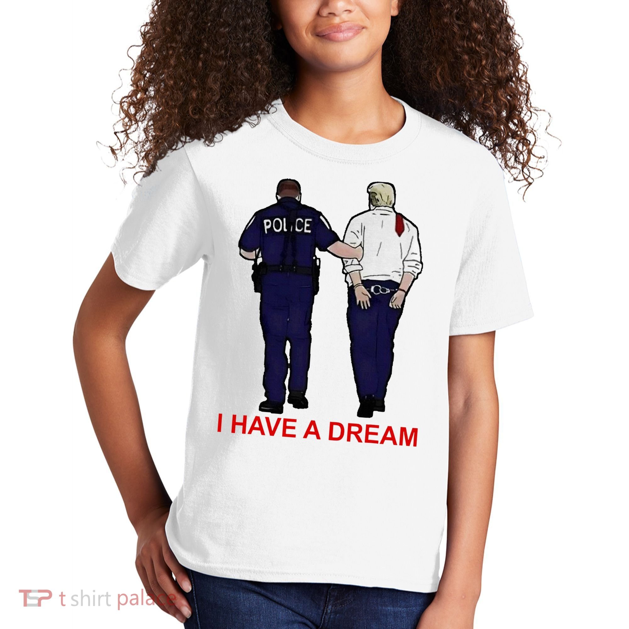 I Have A Dream Police Arrest Trump Kids T-Shirt