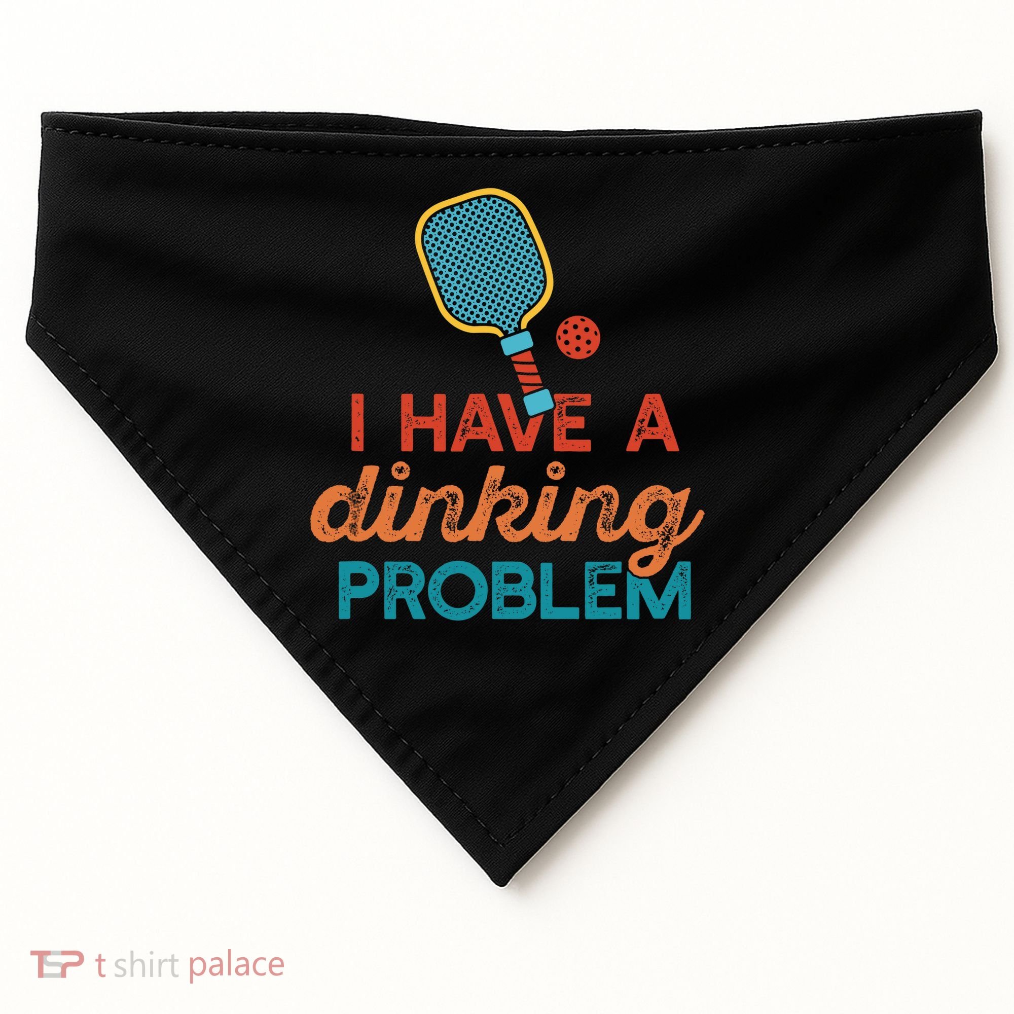 I HAVE A DINKING PROBLEM PICKLEBALL Dink Pickle Ball Meme USA-Made Doggie Bandana