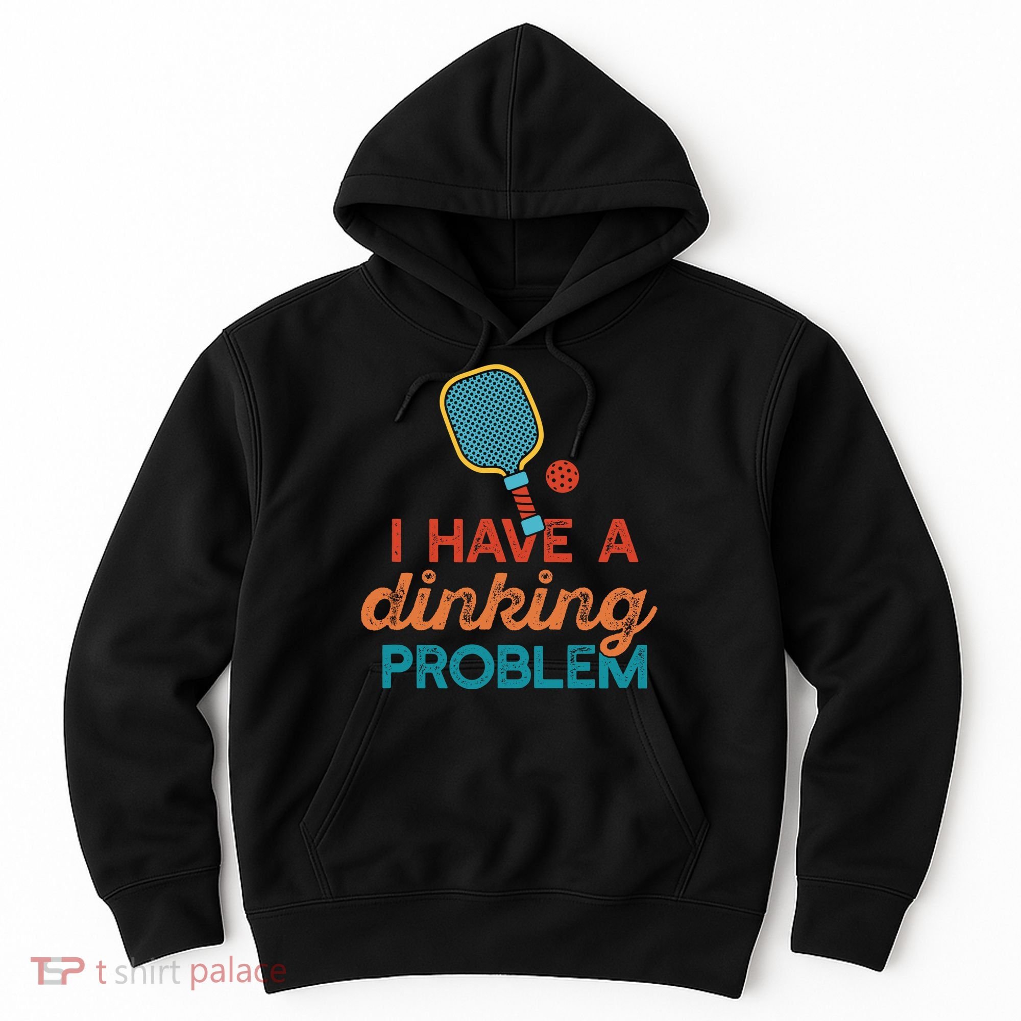 I HAVE A DINKING PROBLEM PICKLEBALL Dink Pickle Ball Meme Hoodie