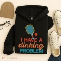 I HAVE A DINKING PROBLEM PICKLEBALL Dink Pickle Ball Meme Hoodie thumb 4