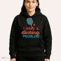 I HAVE A DINKING PROBLEM PICKLEBALL Dink Pickle Ball Meme Hoodie thumb 5