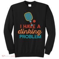 I HAVE A DINKING PROBLEM PICKLEBALL Dink Pickle Ball Meme Sweatshirt thumb 0