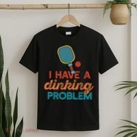 I HAVE A DINKING PROBLEM PICKLEBALL Dink Pickle Ball Meme T-Shirt thumb 2