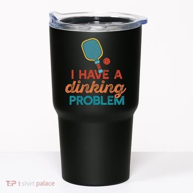 I HAVE A DINKING PROBLEM PICKLEBALL Dink Pickle Ball Meme Tumbler