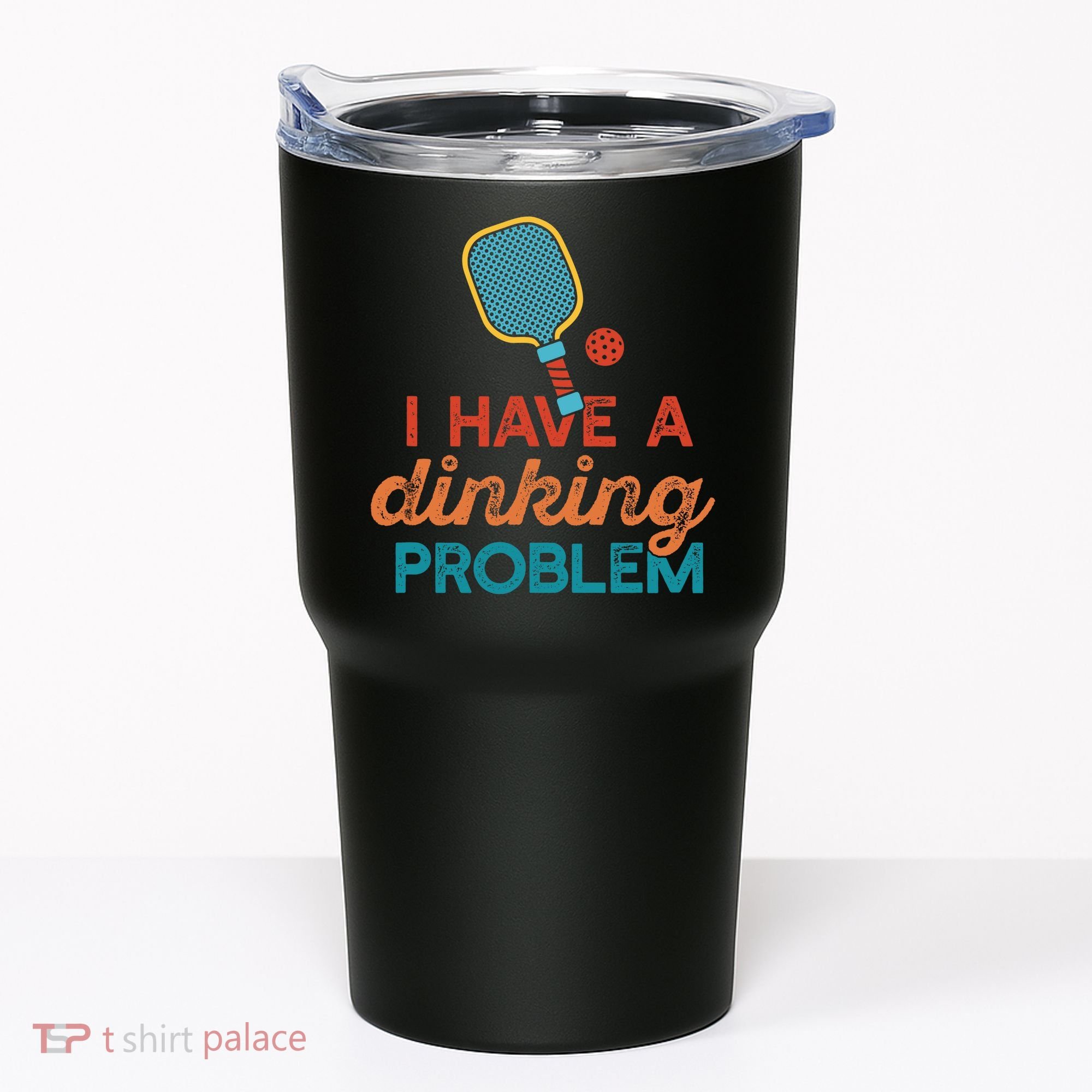 I HAVE A DINKING PROBLEM PICKLEBALL Dink Pickle Ball Meme Tumbler
