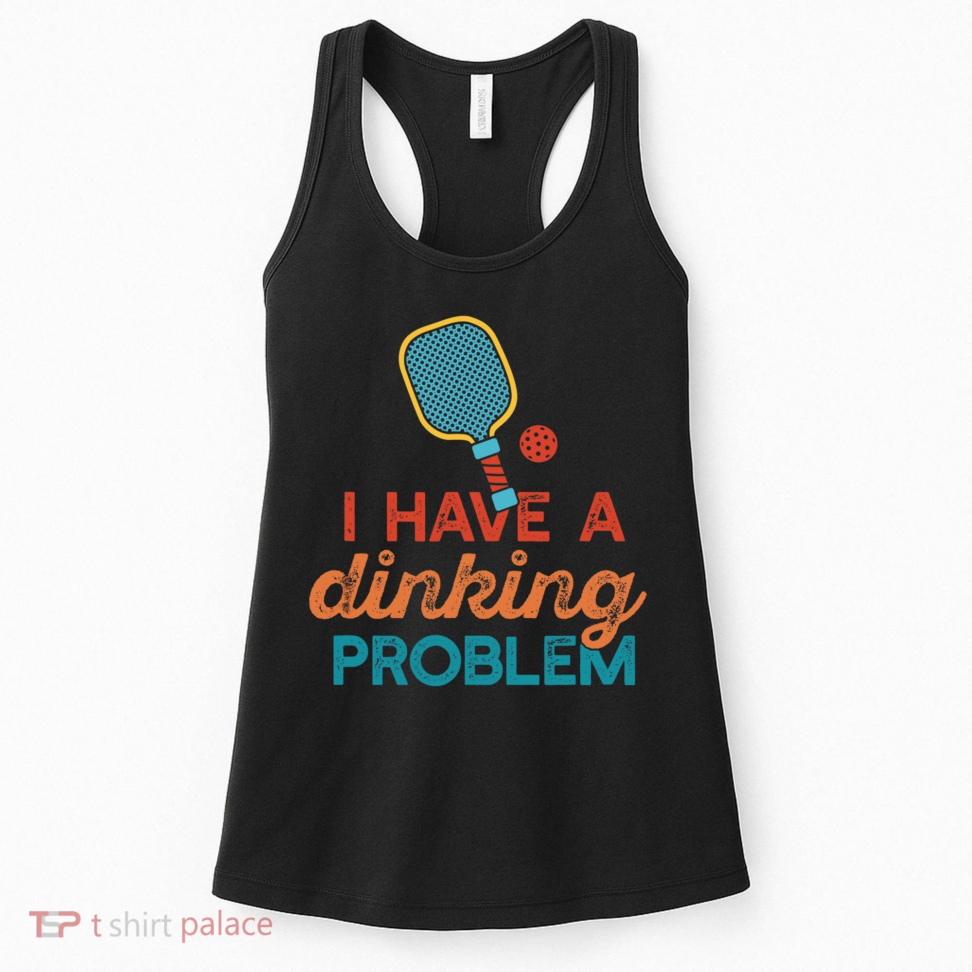 I HAVE A DINKING PROBLEM PICKLEBALL Dink Pickle Ball Meme Women's Tank Top