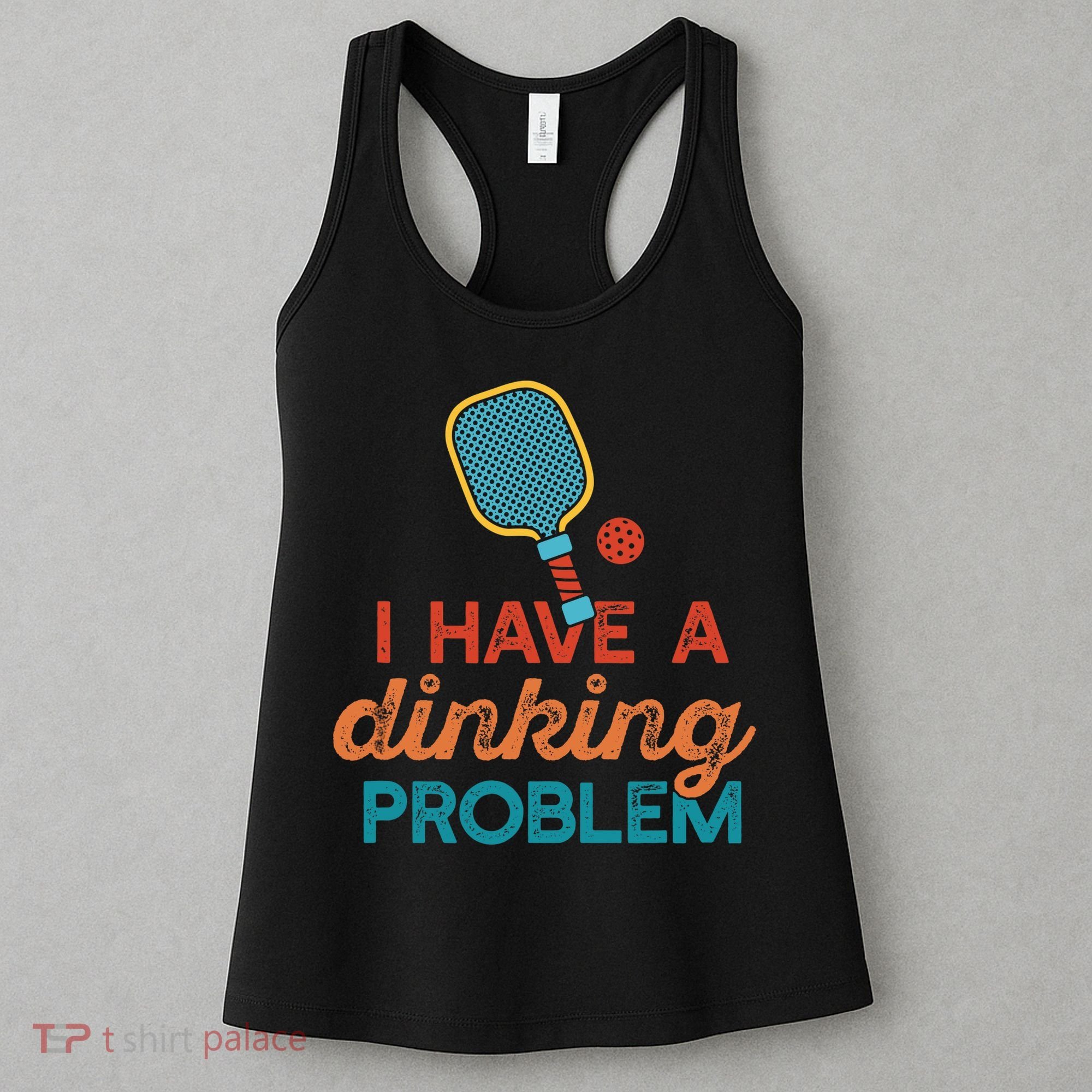 I HAVE A DINKING PROBLEM PICKLEBALL Dink Pickle Ball Meme Women's Tank Top