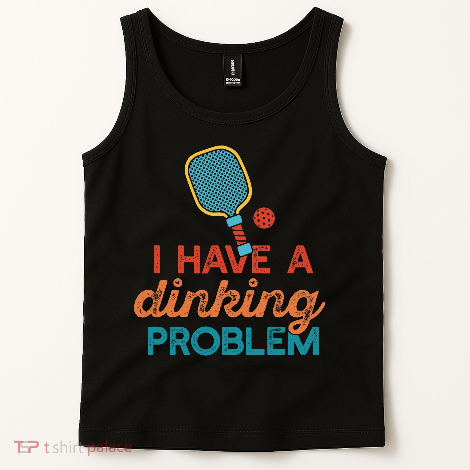 I HAVE A DINKING PROBLEM PICKLEBALL Dink Pickle Ball Meme Tank Top