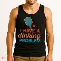 I HAVE A DINKING PROBLEM PICKLEBALL Dink Pickle Ball Meme Tank Top thumb 3
