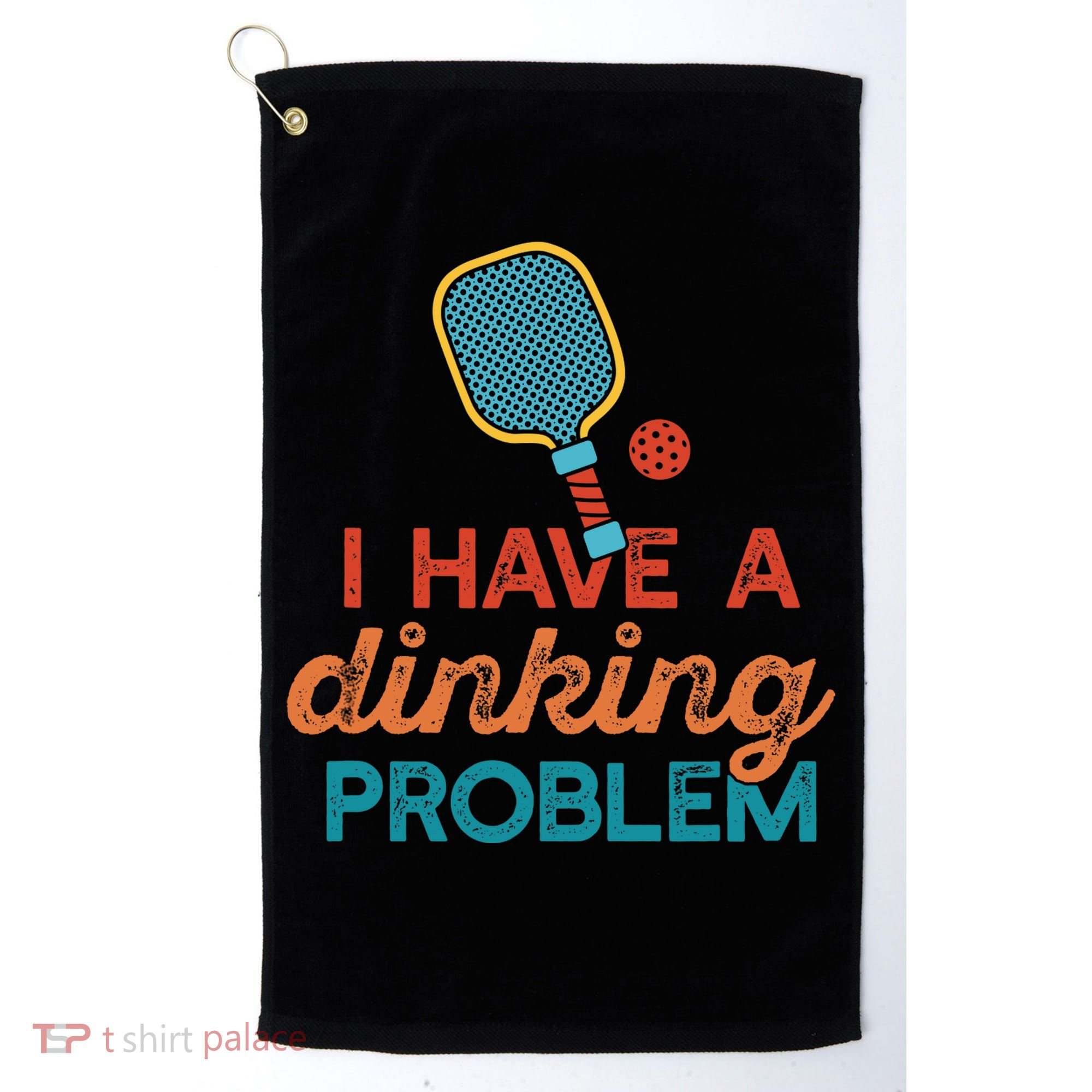 I HAVE A DINKING PROBLEM PICKLEBALL Dink Pickle Ball Meme Golf Towel
