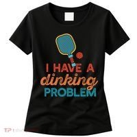 I HAVE A DINKING PROBLEM PICKLEBALL Dink Pickle Ball Meme Women's T-Shirt thumb 0