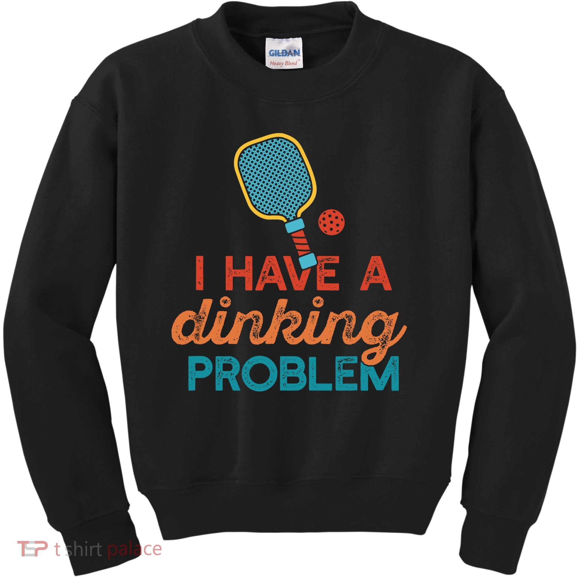 I HAVE A DINKING PROBLEM PICKLEBALL Dink Pickle Ball Meme Kids Sweatshirt