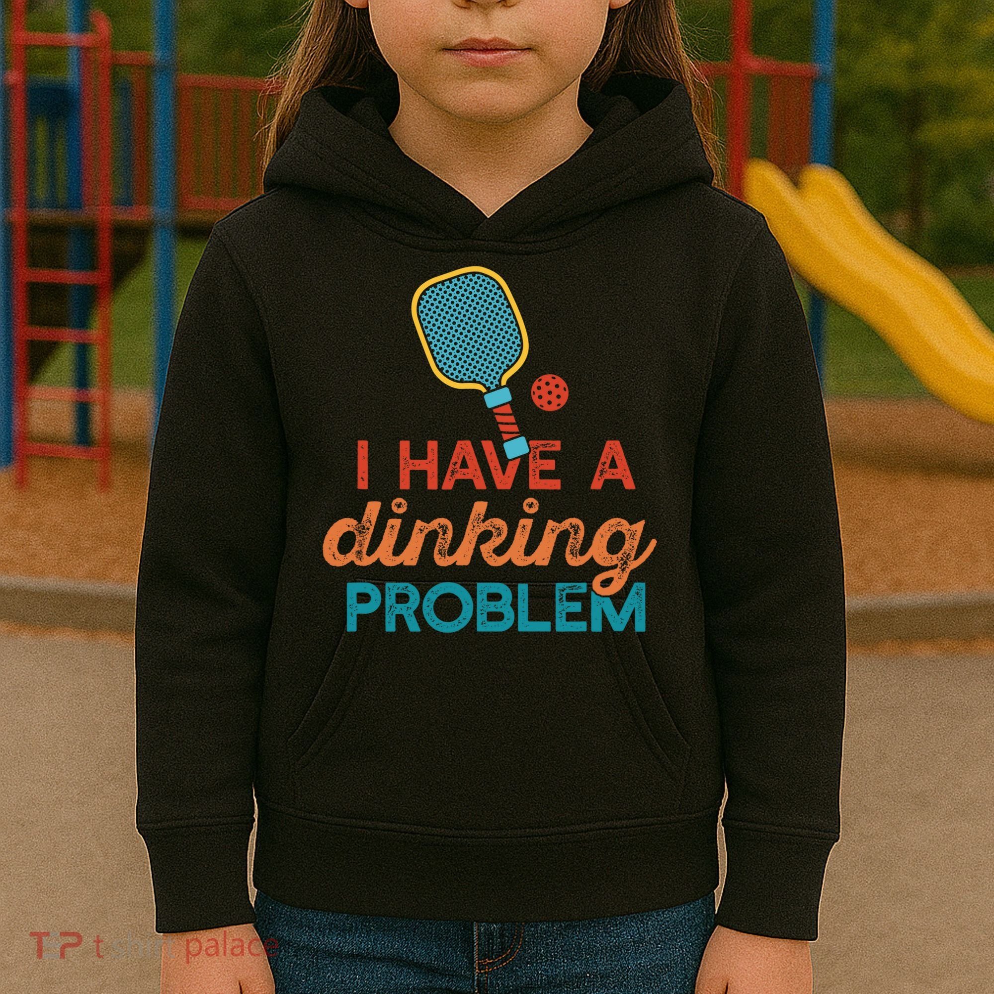I HAVE A DINKING PROBLEM PICKLEBALL Dink Pickle Ball Meme Kids Hoodie