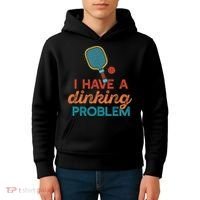 I HAVE A DINKING PROBLEM PICKLEBALL Dink Pickle Ball Meme Kids Hoodie thumb 4