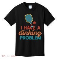 I HAVE A DINKING PROBLEM PICKLEBALL Dink Pickle Ball Meme Kids T-Shirt thumb 0