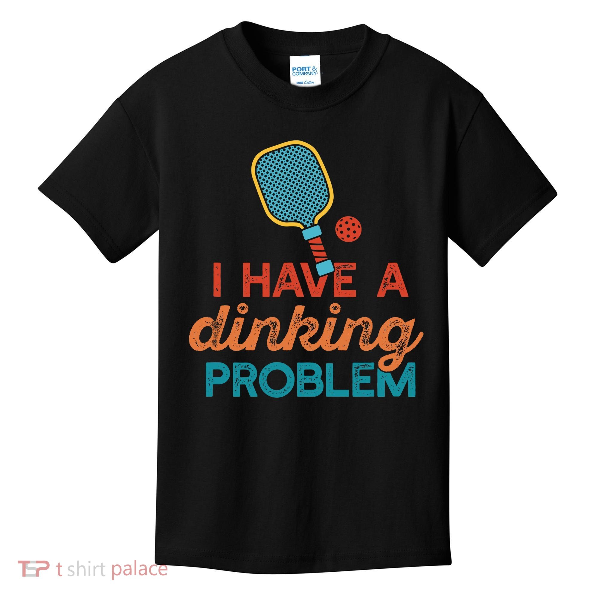 I HAVE A DINKING PROBLEM PICKLEBALL Dink Pickle Ball Meme Kids T-Shirt