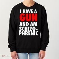 I Have A Gun And Am Schizophrenic Women's Sweatshirt thumb 0