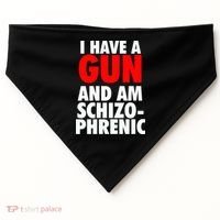 I Have A Gun And Am Schizophrenic USA-Made Doggie Bandana thumb 0
