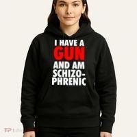 I Have A Gun And Am Schizophrenic Hoodie thumb 5