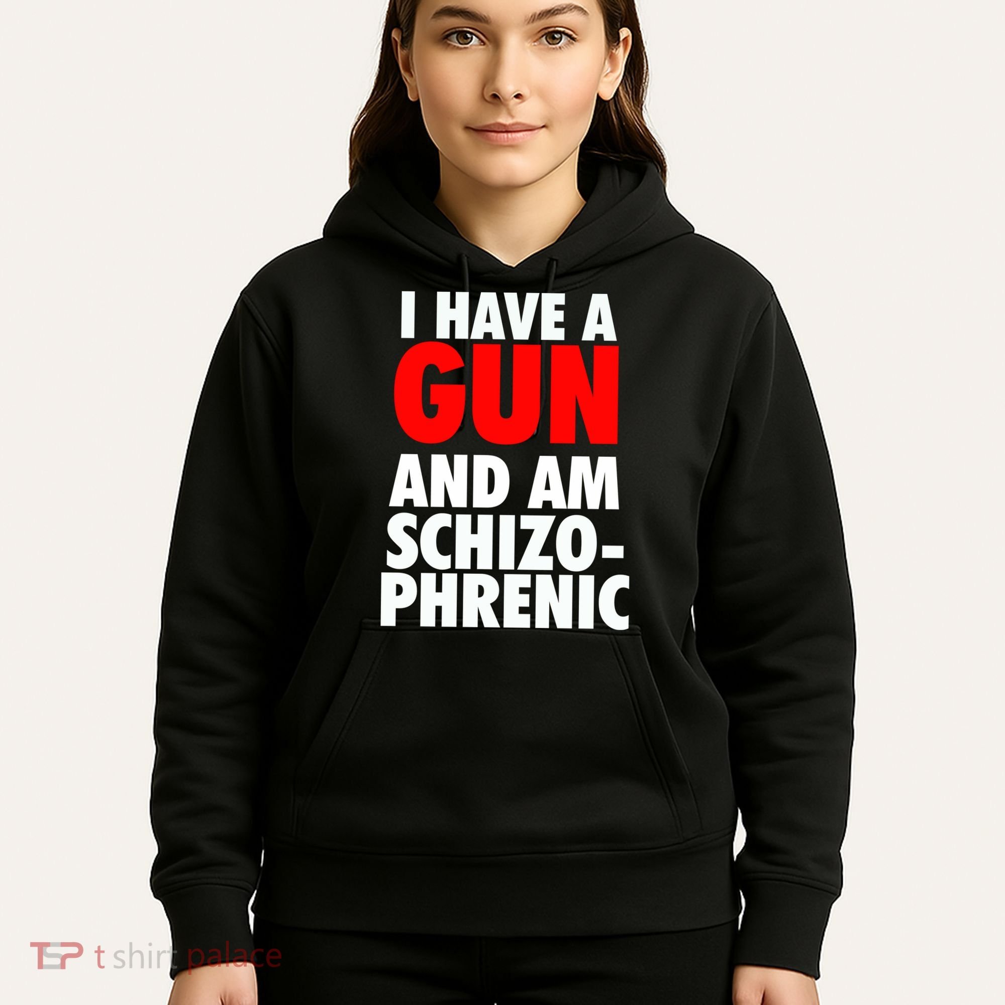 I Have A Gun And Am Schizophrenic Hoodie