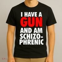 I Have A Gun And Am Schizophrenic T-Shirt thumb 3