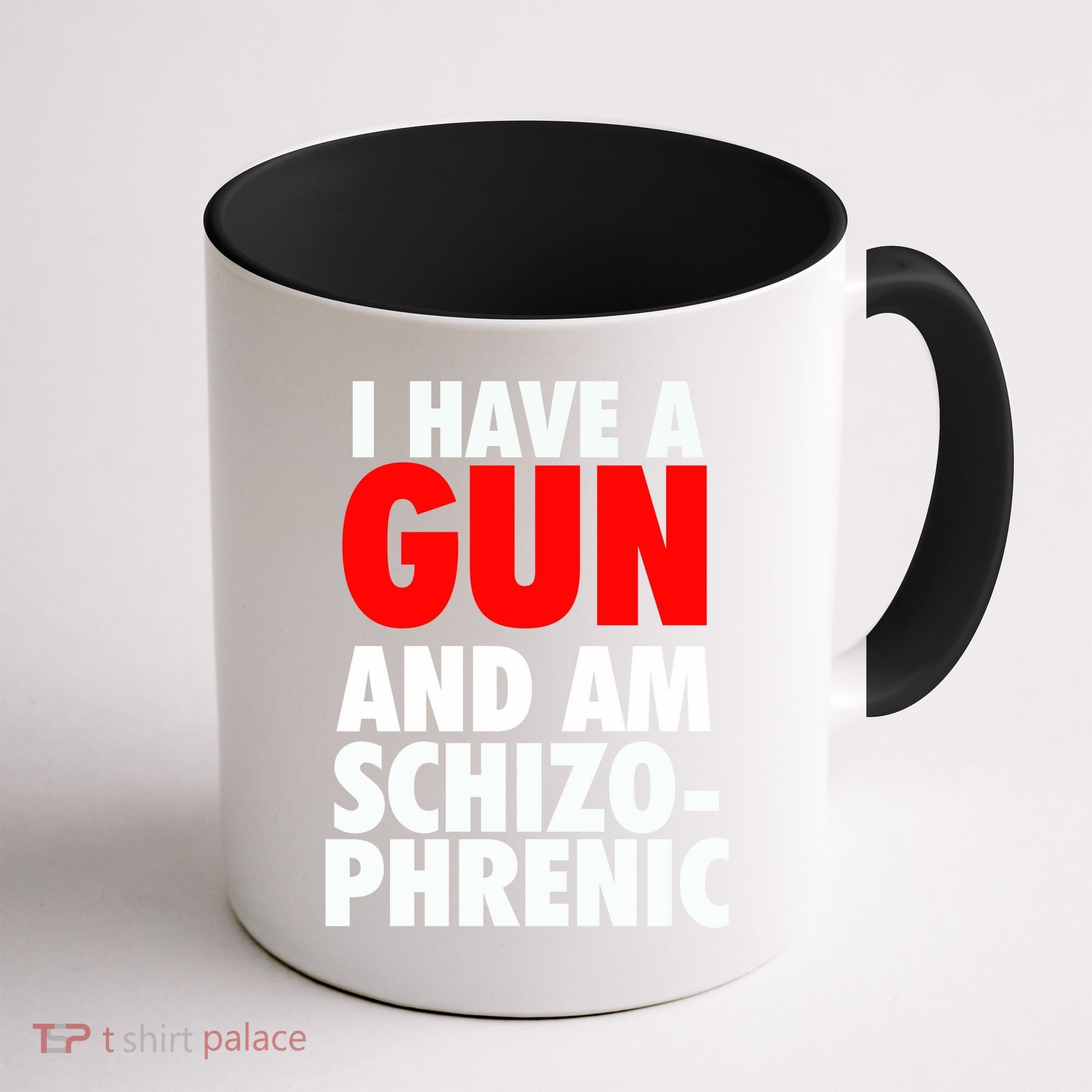 I Have A Gun And Am Schizophrenic Coffee Mug