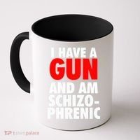 I Have A Gun And Am Schizophrenic Coffee Mug thumb 0