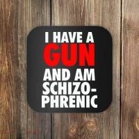 I Have A Gun And Am Schizophrenic Coaster thumb 0