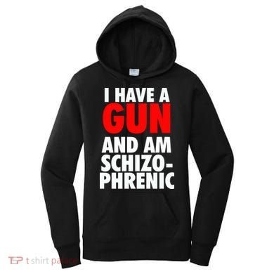 I Have A Gun And Am Schizophrenic Women's Hoodie