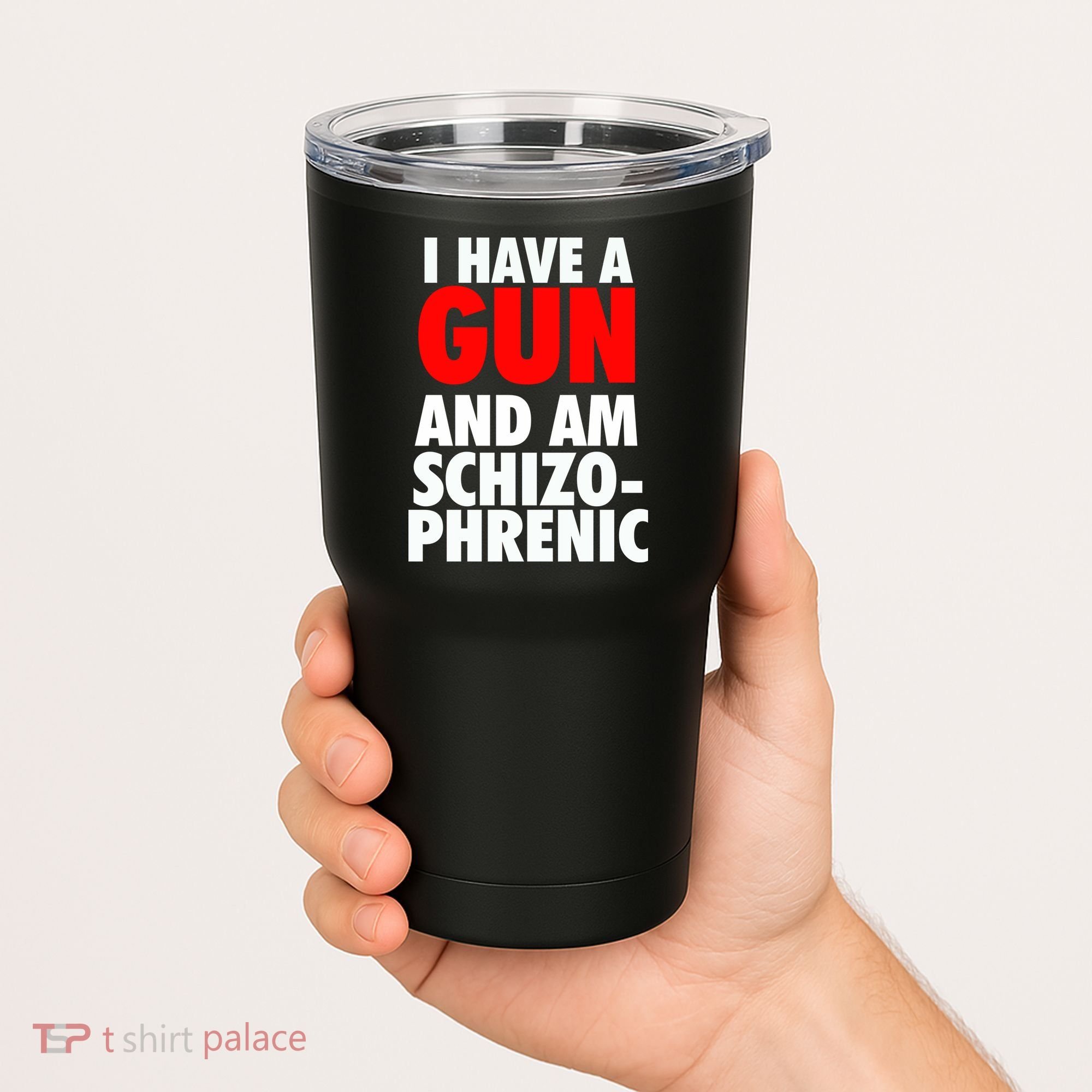 I Have A Gun And Am Schizophrenic Tumbler