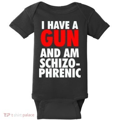 I Have A Gun And Am Schizophrenic Baby Bodysuit