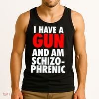 I Have A Gun And Am Schizophrenic Tank Top thumb 3