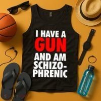I Have A Gun And Am Schizophrenic Tank Top thumb 4