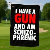 I Have A Gun And Am Schizophrenic Golf Towel thumb 1