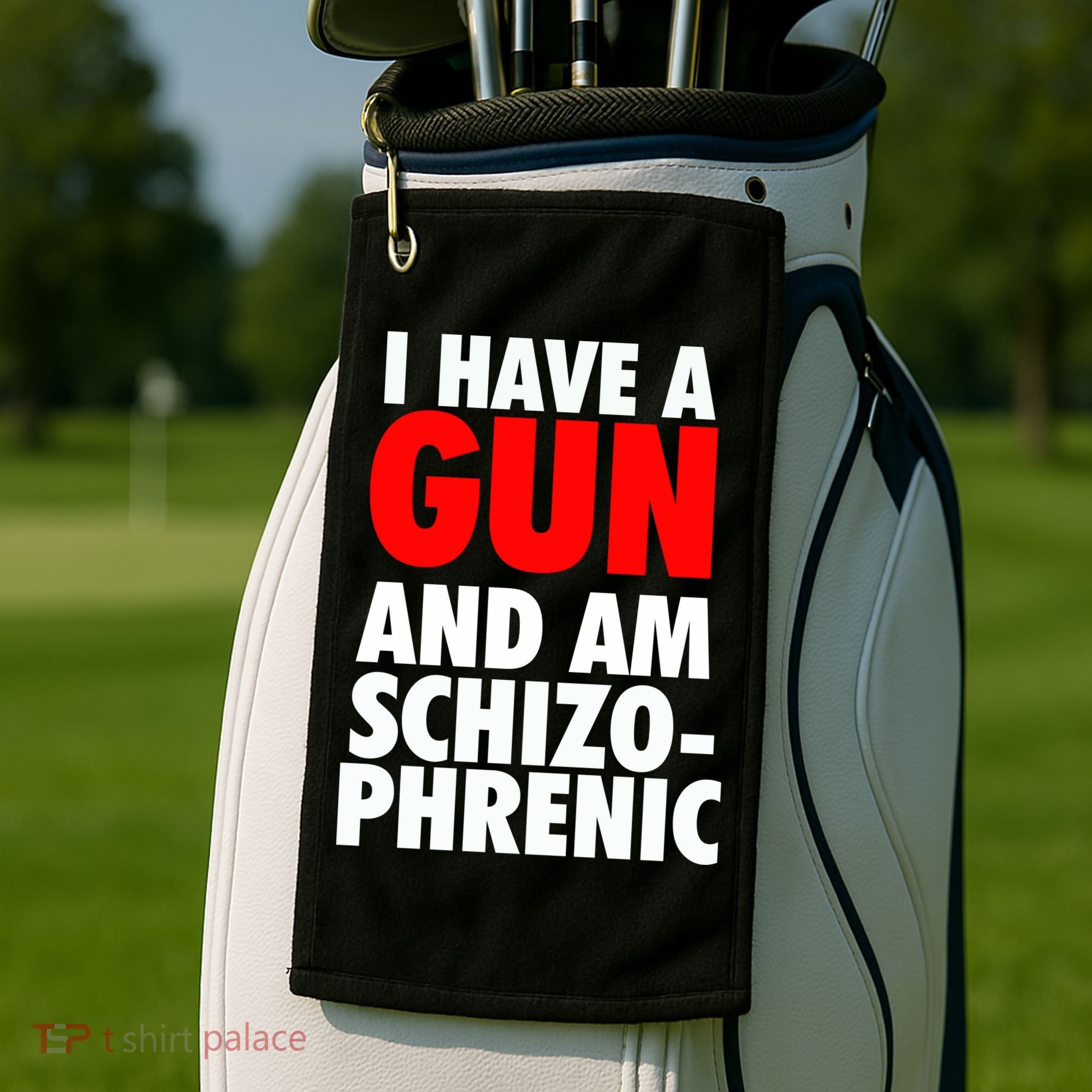 I Have A Gun And Am Schizophrenic Golf Towel
