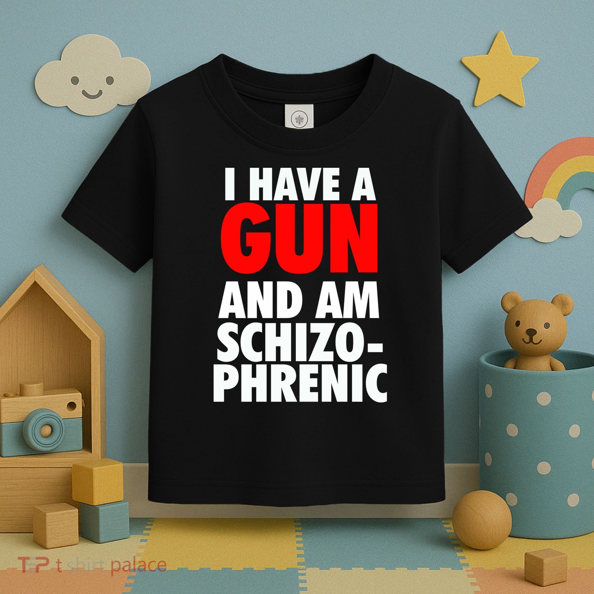 I Have A Gun And Am Schizophrenic Toddler T-Shirt