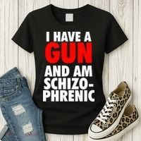 I Have A Gun And Am Schizophrenic Women's T-Shirt thumb 3