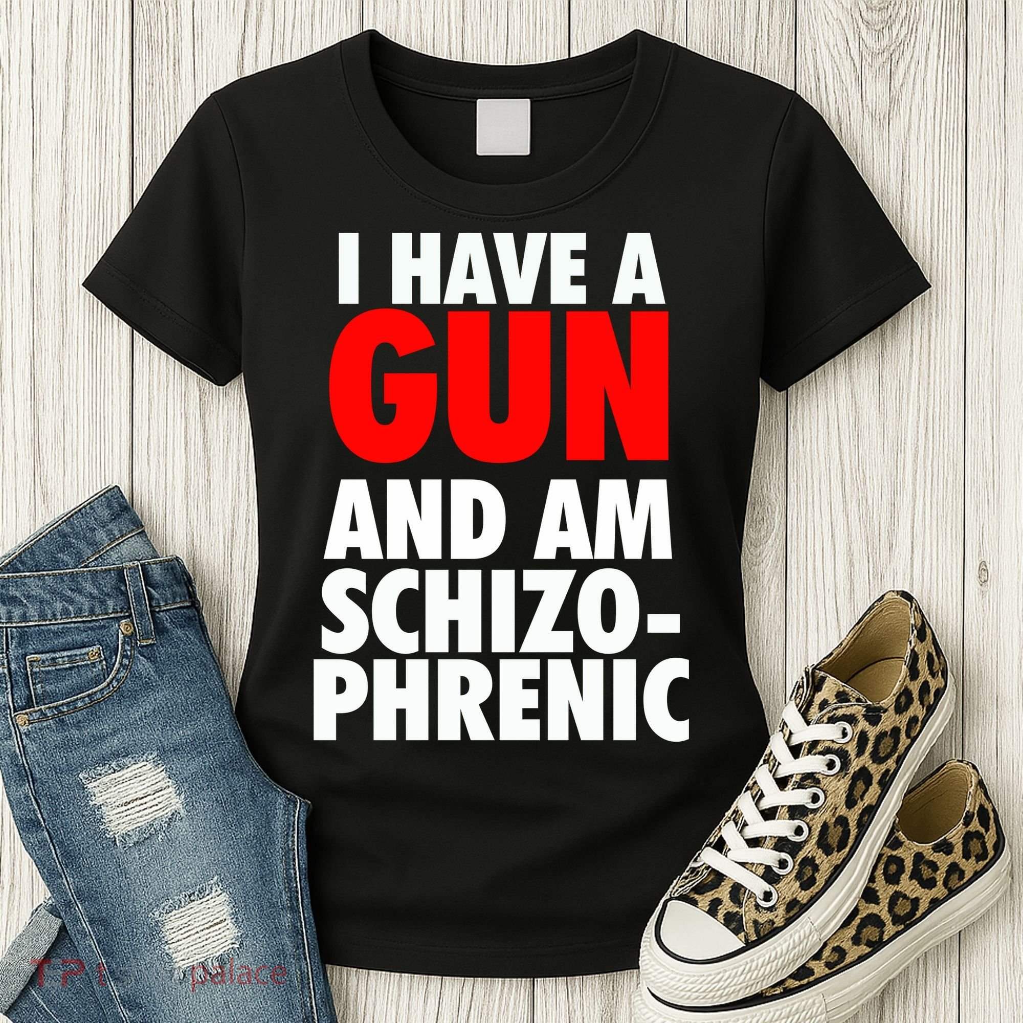 I Have A Gun And Am Schizophrenic Women's T-Shirt