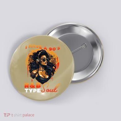 I Have A 90S R&B Type Soul Music Lover Button