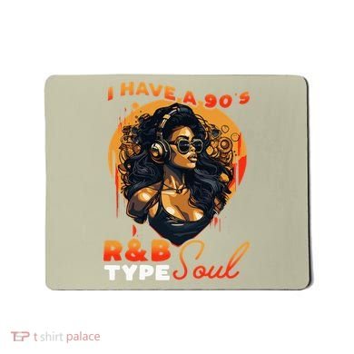I Have A 90S R&B Type Soul Music Lover Mousepad