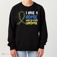 I Have A Homie With An Extra Chromie Down Syndrome Women's Sweatshirt thumb 0