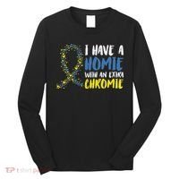 I Have A Homie With An Extra Chromie Down Syndrome Long Sleeve Shirt thumb 0