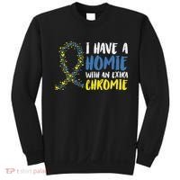 I Have A Homie With An Extra Chromie Down Syndrome Sweatshirt thumb 0