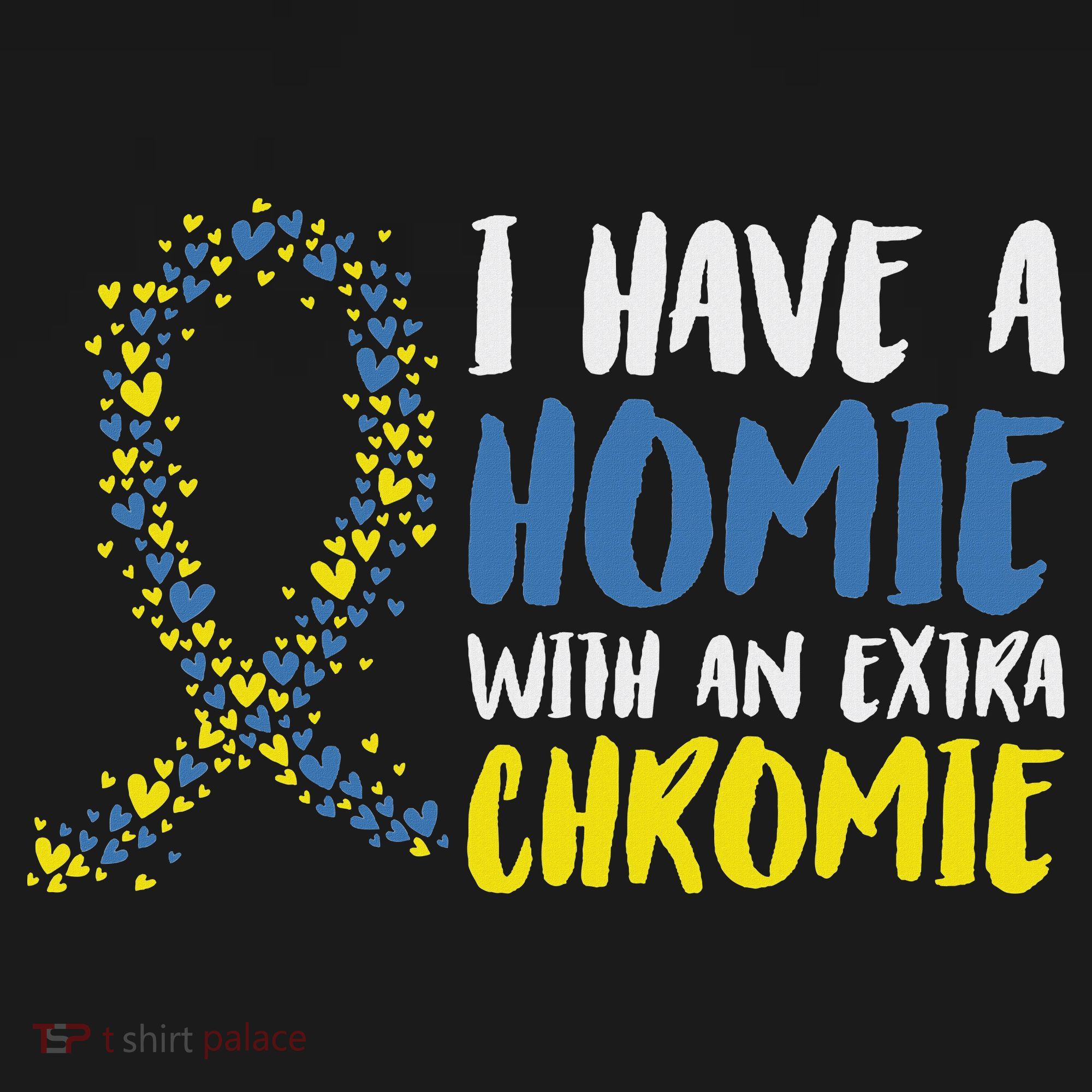 I Have A Homie With An Extra Chromie Down Syndrome Women's Hoodie