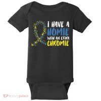 I Have A Homie With An Extra Chromie Down Syndrome Baby Bodysuit thumb 0