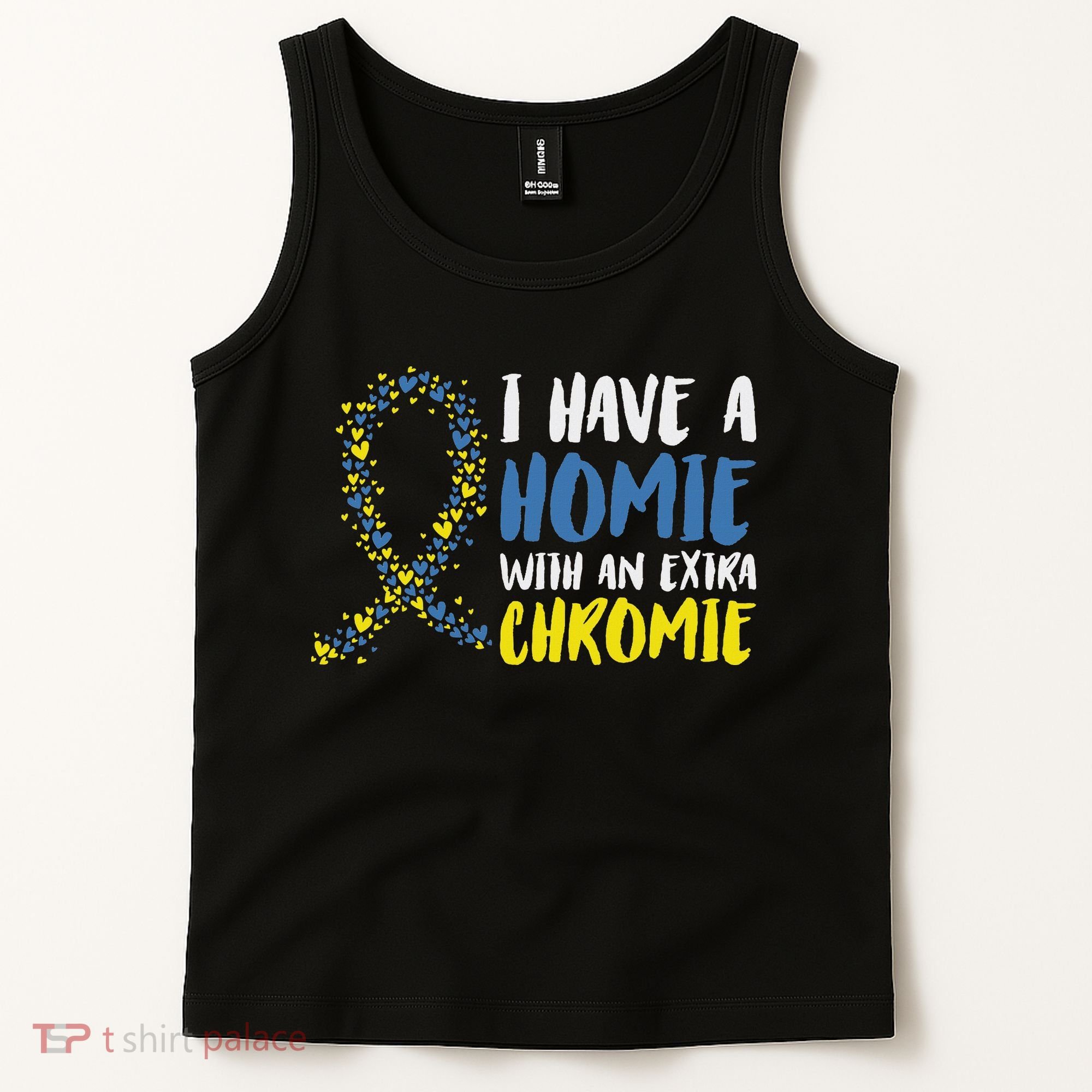 I Have A Homie With An Extra Chromie Down Syndrome Tank Top